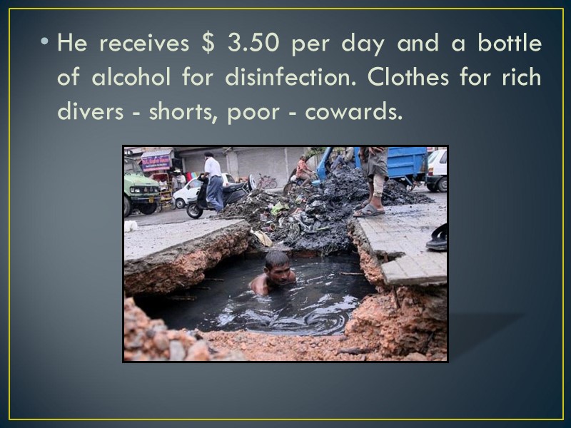 He receives $ 3.50 per day and a bottle of alcohol for disinfection. Clothes